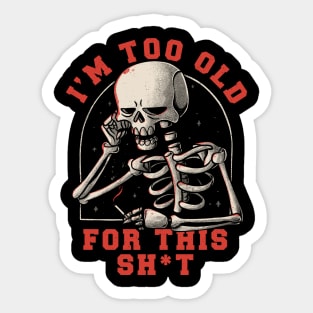 I’m Too Old For This Funny Skull Sticker